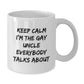 Funny Gay Uncle Gifts for Men, White Coffee Mug, 'Keep Calm I'm The Gay Uncle Everybody Talks About' Christmas Unique Presents - Additional