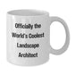 Funny Landscape Architect Gifts from Friends - Officially The World's Coolest Landscape Architect White Coffee Mug for Men or Women - Additional