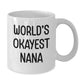 Funny Nana Gifts - World's Okayest Nana White Coffee Mug, Christmas Unique Gifts for Nana, Gifts from Family - Additional