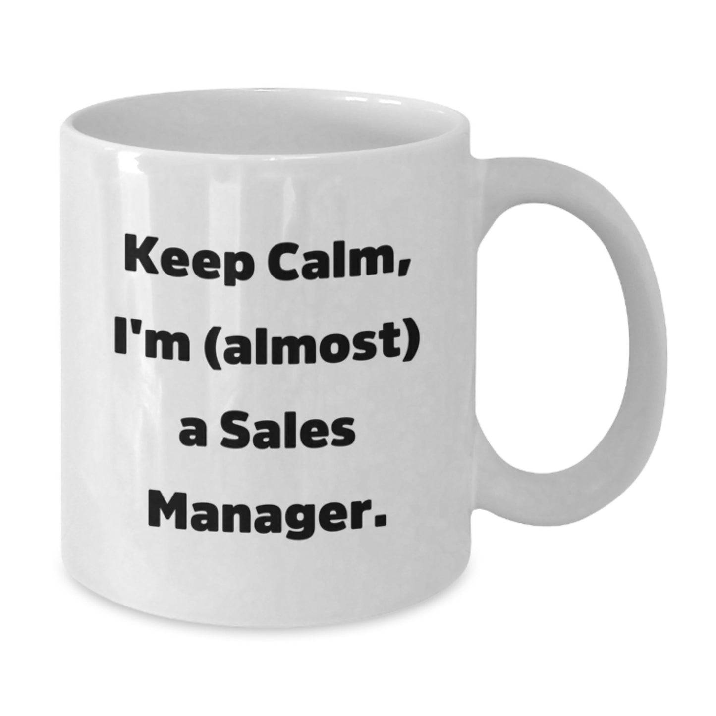 Funny Sales Manager Gifts, 'Keep Calm, I'm (almost) A Sales Manager.' White Coffee Mug for Birthday, Gifts from Family to Sales Manager - Additional