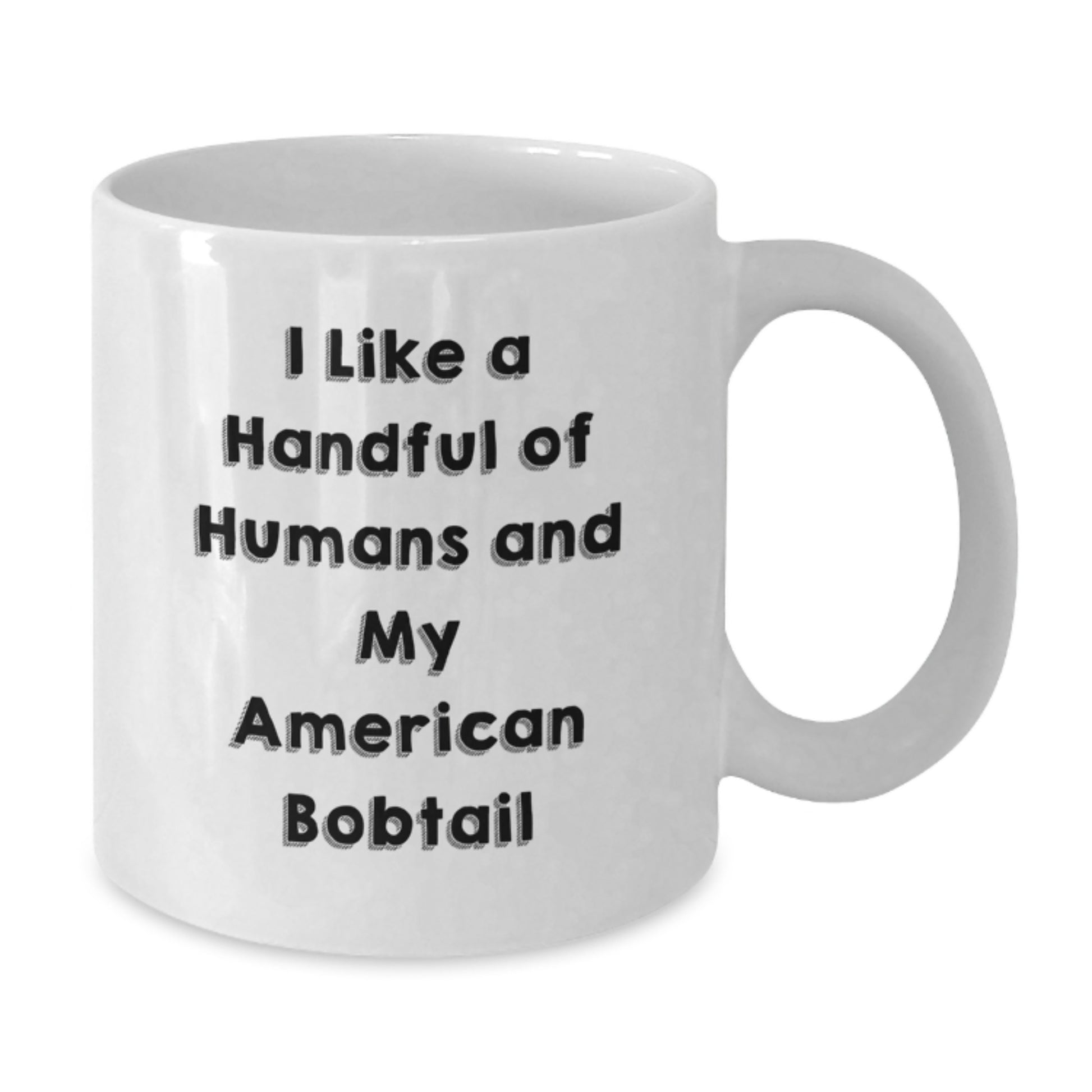 Funny American Bobtail Cat Lovers Gifts for Friends - I Like A Handful Of Humans And My American Bobtail, White Coffee Mug, Birthday Unique Gifts from Men to Family, American Bobtail Cat Enthusiasts - Additional