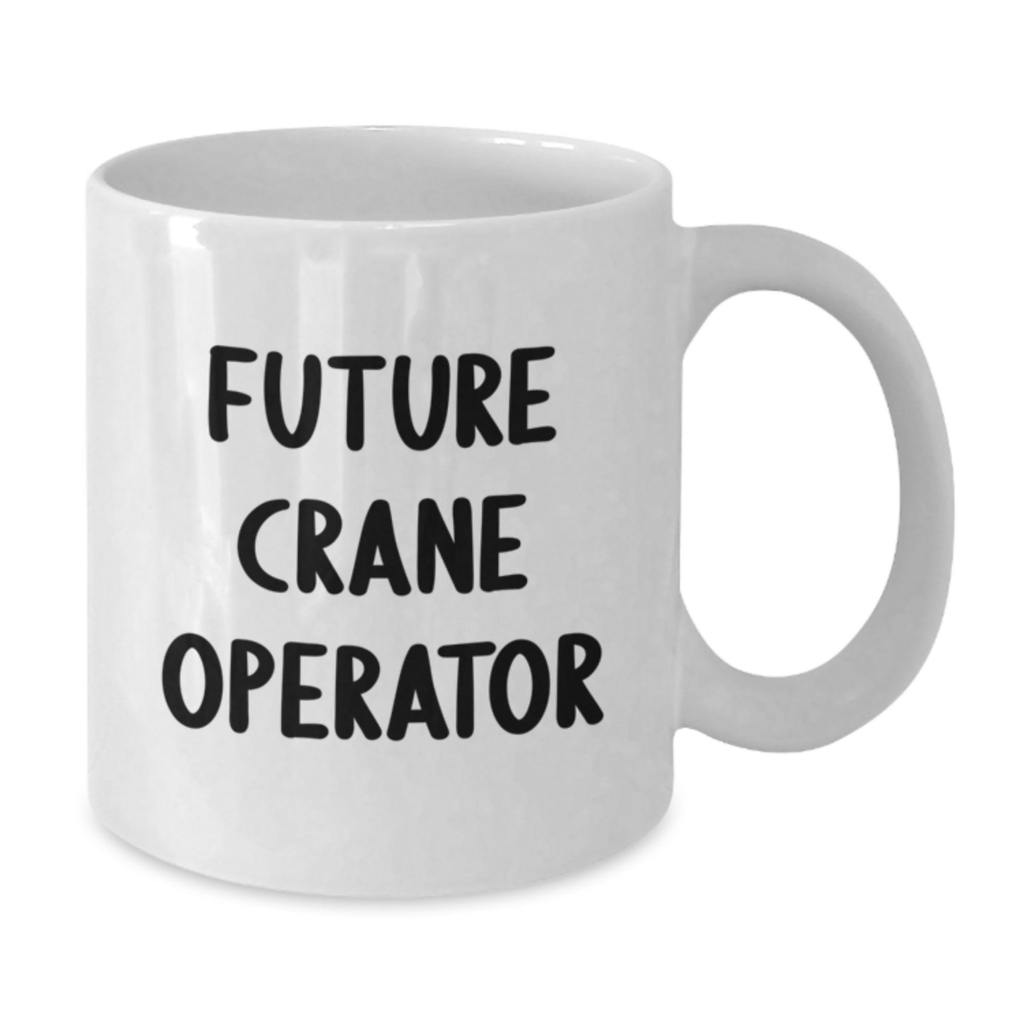 Funny Future Crane Operator Quotes Gifts for Men from Women - White Crane Operator Coffee Mug - Unique Valentine's Unique Gifts - Additional