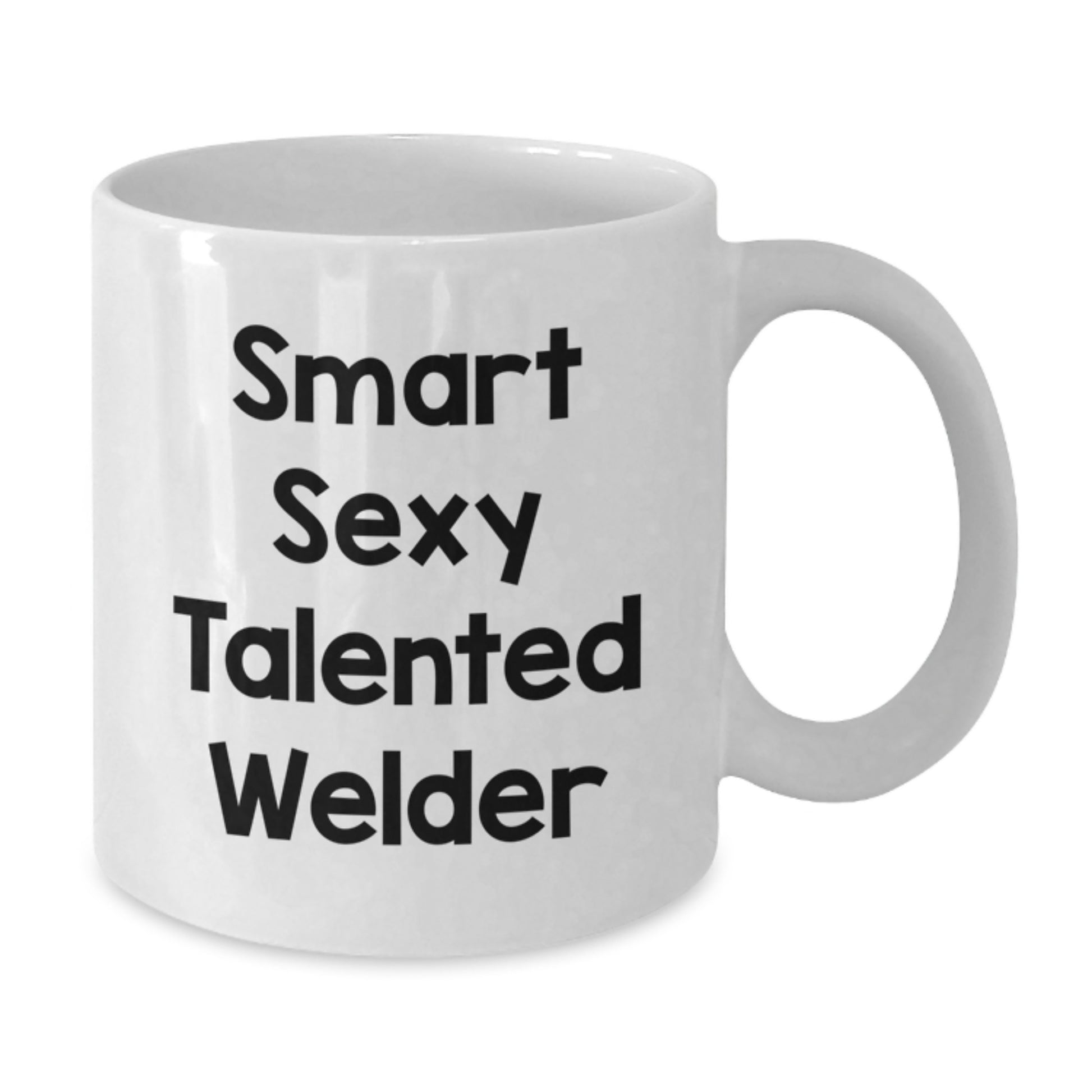 Funny Welder Gifts from Friends and Family - Smart Sexy Talented Welder Quote on White Coffee Mug for Men and Women Graduation - Additional