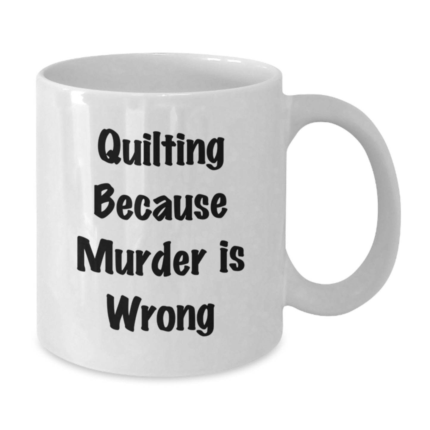 Quilting Enthusiast Gifts from Friends White Coffee Mug Funny Quote 'Quilting Because Murder Is Wrong' for Quilting Lovers Christmas Unique Gifts - Additional