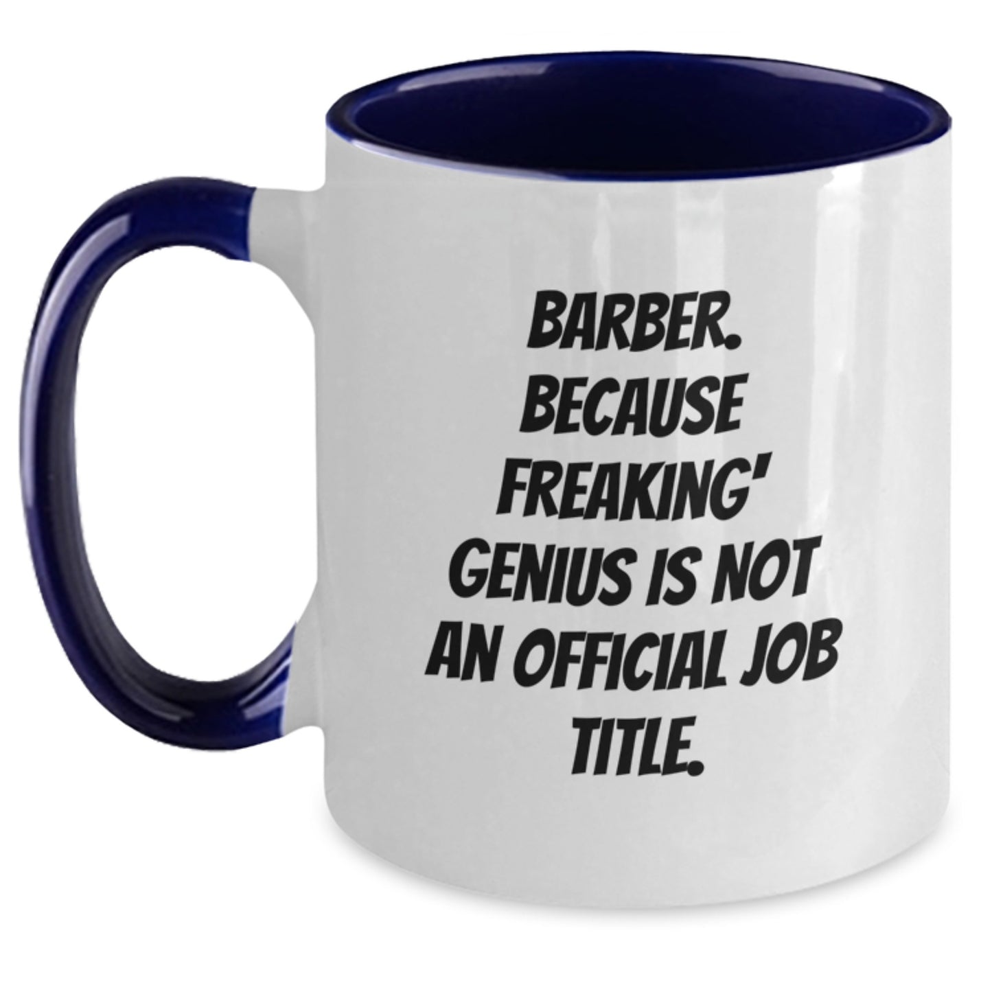 Funny Barber Gifts from Men to Barber, Unique Birthday Unique Gifts for Friends, Two Tone Coffee Mug with 'Barber. Because Freaking' genius Is Not An Official Job Title.' Quote - Main