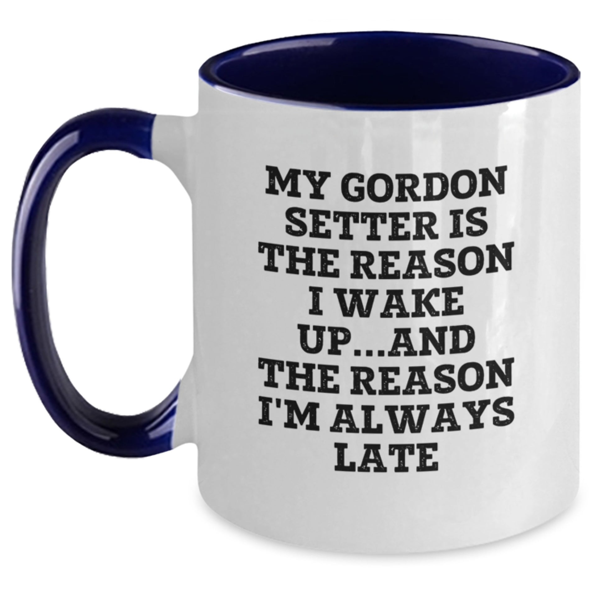 Funny Gordon Setter Dog Gifts from Friends, Cute Two Tone Coffee Mugs for Men, Birthday Unique Gifts with 'My Gordon Setter Is The Reason I Wake Up...and The Reason I'm Always Late' - Main