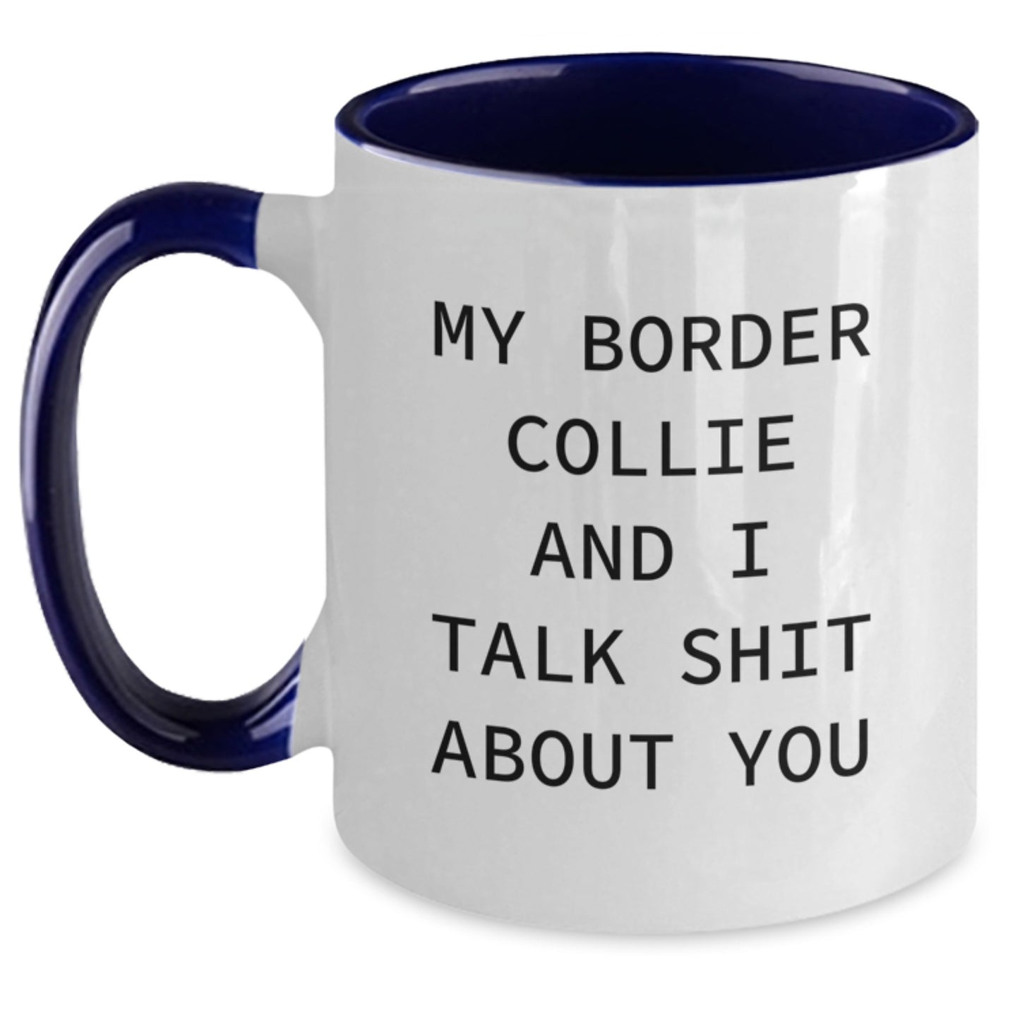 Funny Valentine's Gifts for Friends - My Border Collie And I Talk Shit About You, Cute Border Collie Dog Lover Mug, Two Tone Coffee Mug - Main