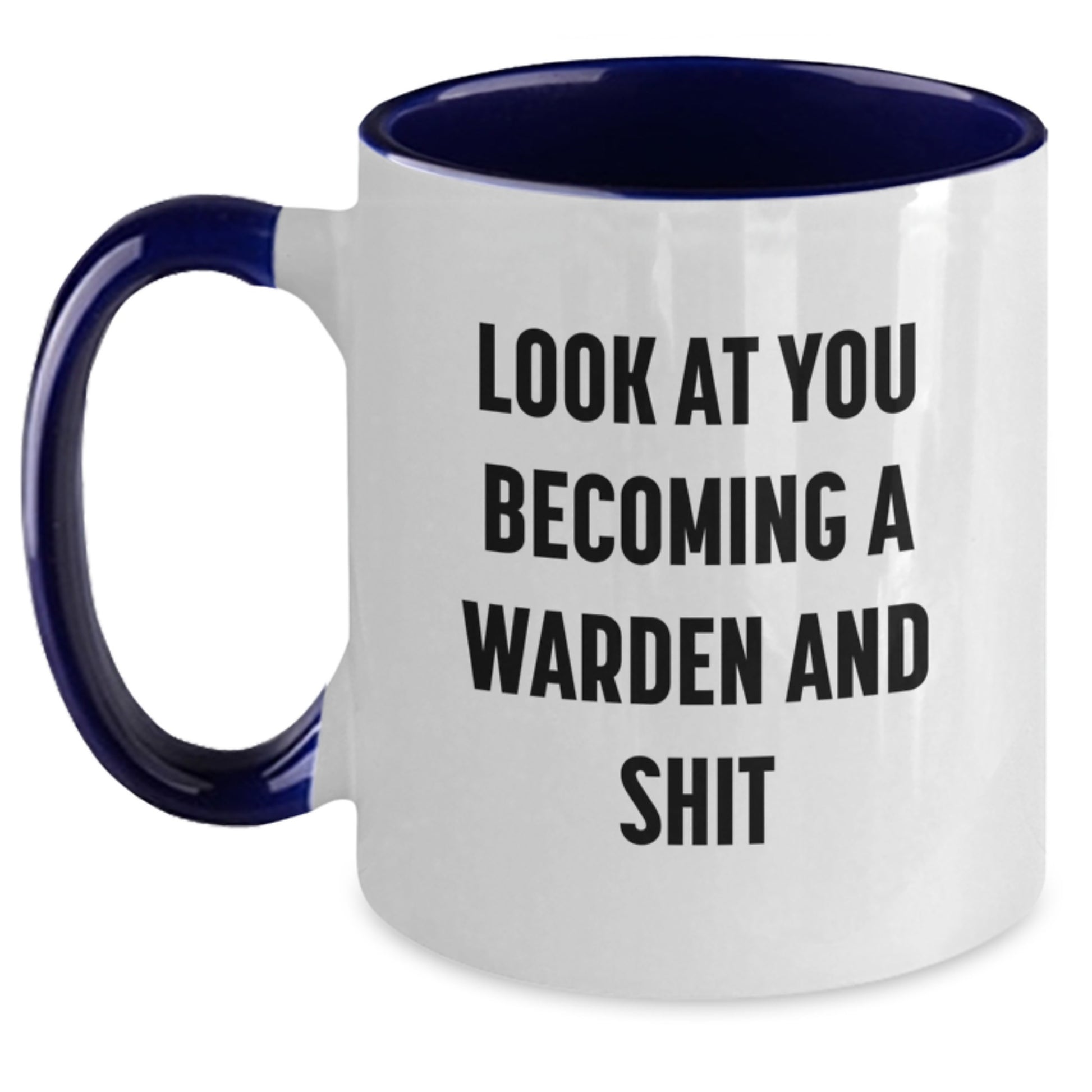 Funny Warden Gifts for Men from Family - Two Tone Coffee Mug with 'Look At You Becoming A Warden And Shit' Quote - Christmas Unique Gifts - Main
