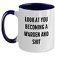 Funny Warden Gifts for Men from Family - Two Tone Coffee Mug with 'Look At You Becoming A Warden And Shit' Quote - Christmas Unique Gifts - Main