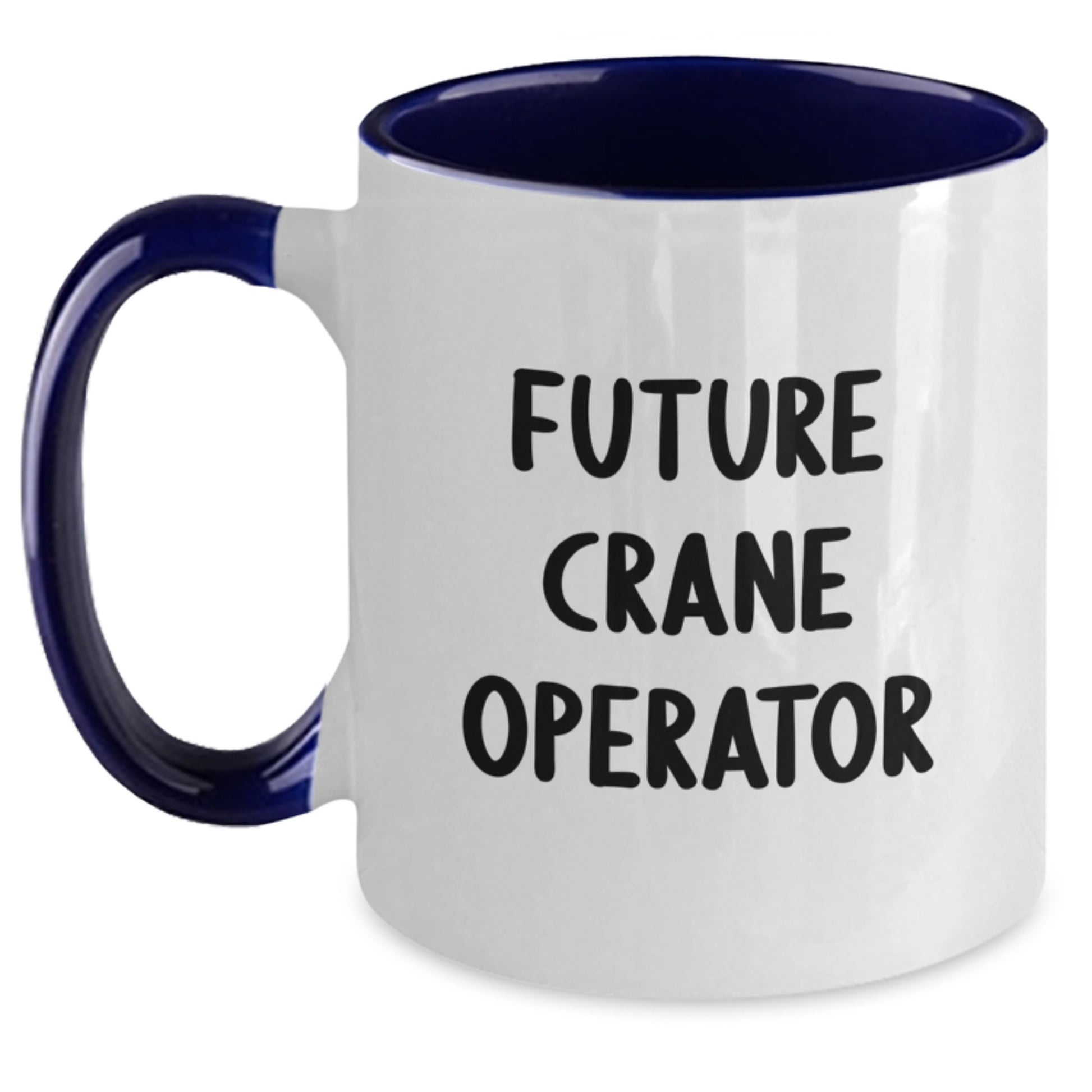 Funny Crane Operator Gifts for Friends from Men - Valentine's Unique Two Tone Coffee Mug with Future Crane Operator Quote - Main