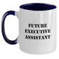 Executive Assistant Gifts from Men - Funny Two Tone Coffee Mug, Future Executive Assistant, Christmas Unique Gift for Women, Friends, Coworkers, Family - Main