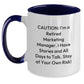 Funny Marketing Manager Gifts, 'Caution: I'm A Retired Marketing Manager...' Two Tone Coffee Mug, Birthday Unique Presents from Friends - Main