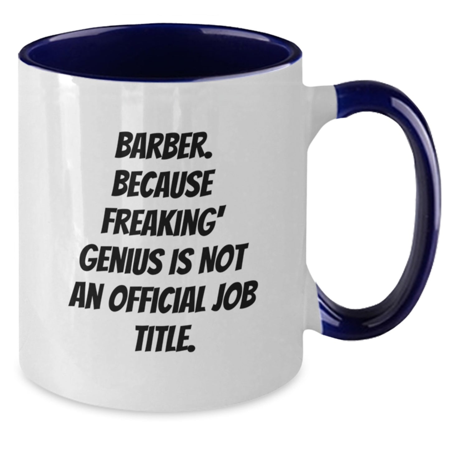 Funny Barber Gifts from Men to Barber, Unique Birthday Unique Gifts for Friends, Two Tone Coffee Mug with 'Barber. Because Freaking' genius Is Not An Official Job Title.' Quote - Additional
