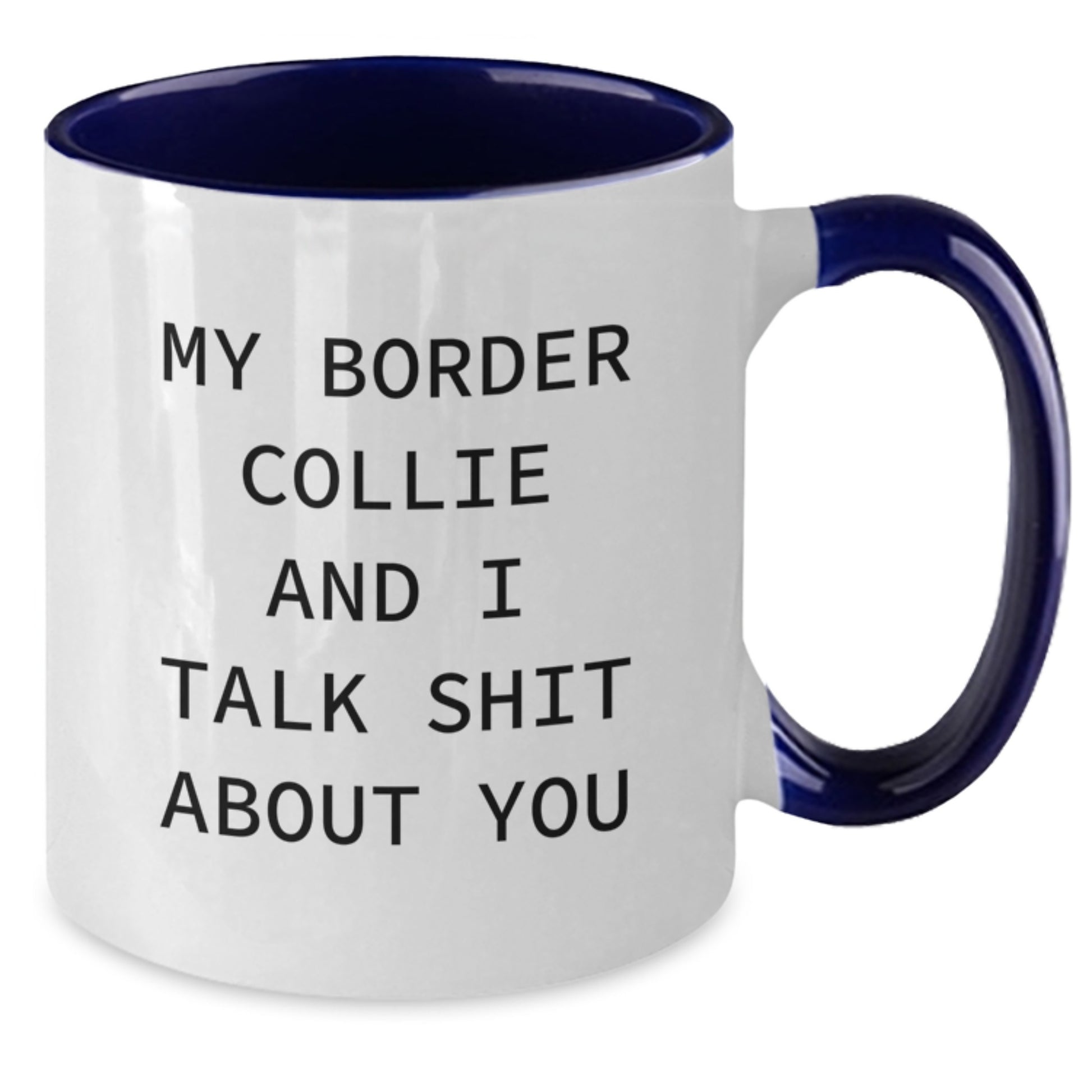 Funny Valentine's Gifts for Friends - My Border Collie And I Talk Shit About You, Cute Border Collie Dog Lover Mug, Two Tone Coffee Mug - Additional