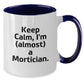 Mortician Gifts from Friends, Gifts for Mortician, Keep Calm Two Tone Coffee Mug - Funny Graduation Unique Gifts - Additional