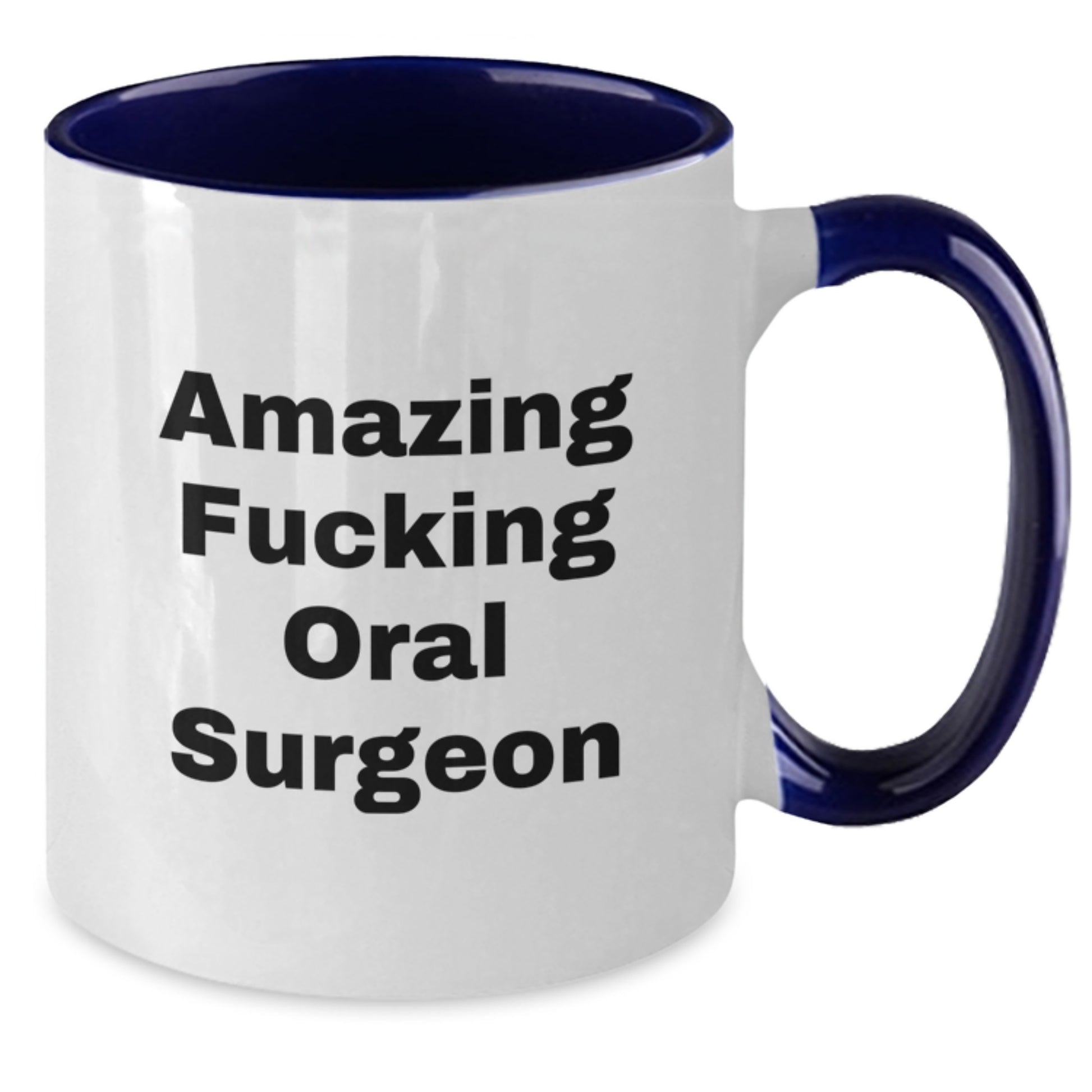 Funny Gifts from Men to Oral Surgeon Friends on Valentine's - Amazing F--king Oral Surgeon Two Tone Coffee Mug - Additional
