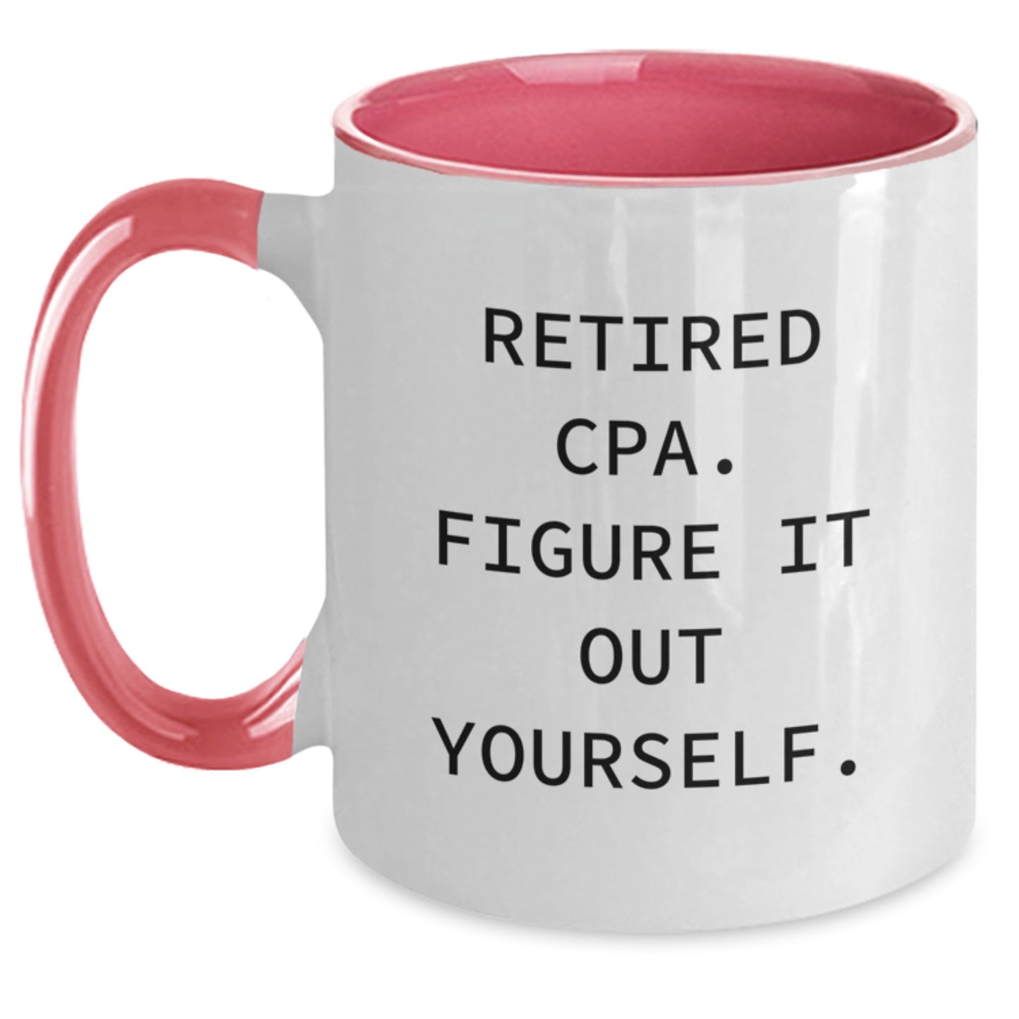 Funny Gifts from Friends for CPAs - Retired CPA Figure It Out Yourself Two Tone Coffee Mug, Christmas Unique Gifts - Main