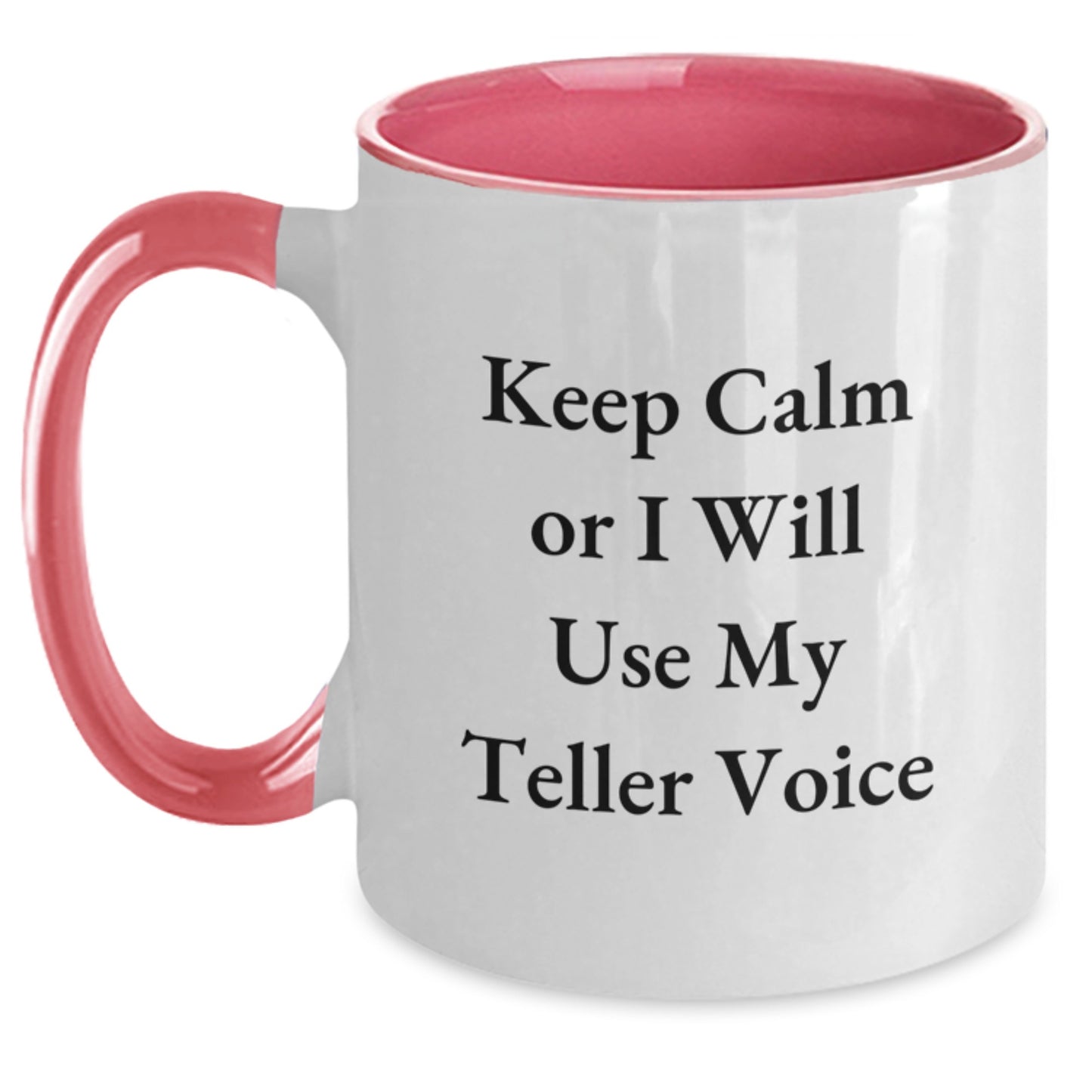 Funny Teller Gifts from Valentine's - Keep Calm Or I Will Use My Teller Voice Two Tone Coffee Mug for Teller Lovers - Main
