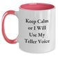 Funny Teller Gifts from Valentine's - Keep Calm Or I Will Use My Teller Voice Two Tone Coffee Mug for Teller Lovers - Main