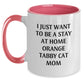 Funny Orange Tabby Cat Gifts - I Just Want To Be A Stay At Home Mom - Two Tone Coffee Mug for Orange Tabby Cat Lover, Valentine's Unique Gifts from Women, Friends, Family - Main