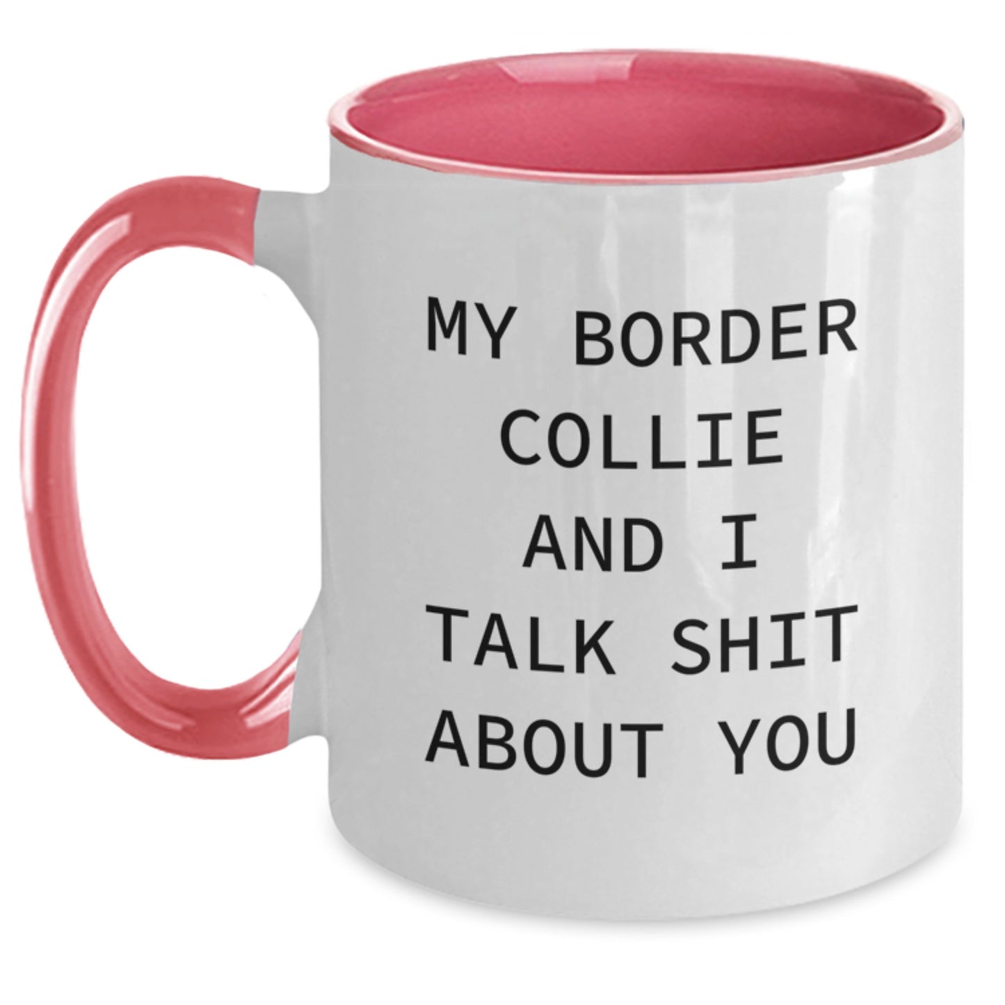 Funny Valentine's Gifts for Friends - My Border Collie And I Talk Shit About You, Cute Border Collie Dog Lover Mug, Two Tone Coffee Mug - Main
