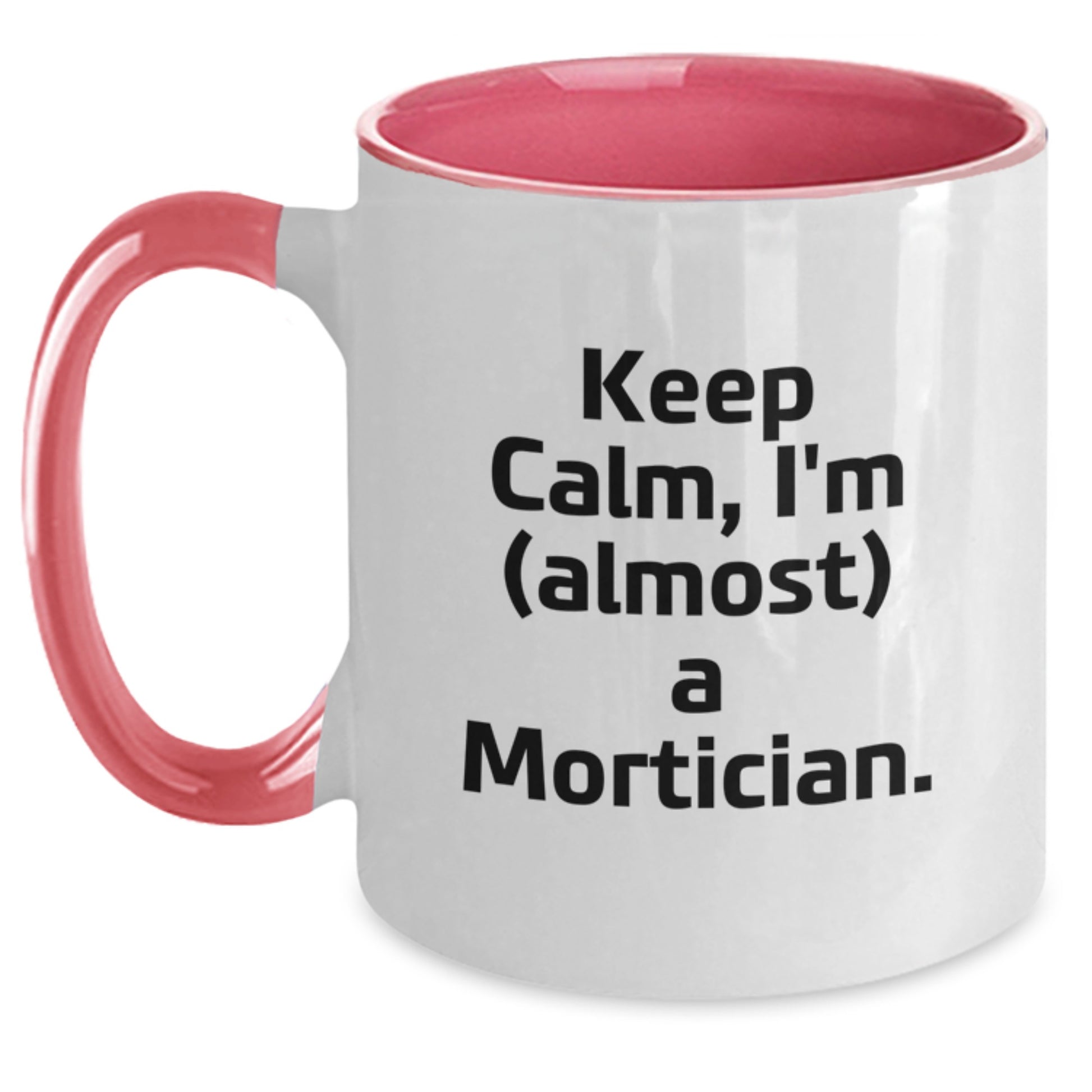 Mortician Gifts from Friends, Gifts for Mortician, Keep Calm Two Tone Coffee Mug - Funny Graduation Unique Gifts - Main