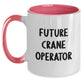 Funny Crane Operator Gifts for Friends from Men - Valentine's Unique Two Tone Coffee Mug with Future Crane Operator Quote - Main