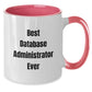Funny Database Administrator Gifts for Men - Best Database Administrator Ever Two Tone Coffee Mug for Birthday, Gifts from Men to Database Administrator - Additional
