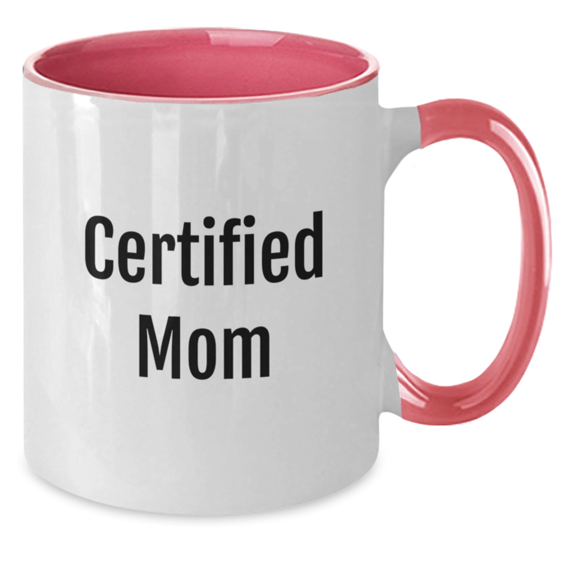 Funny Mom Gifts Certified Mom Two Tone Coffee Mug for Birthday, Gifts from Family, Gifts for Mom, Funny Quote - Additional