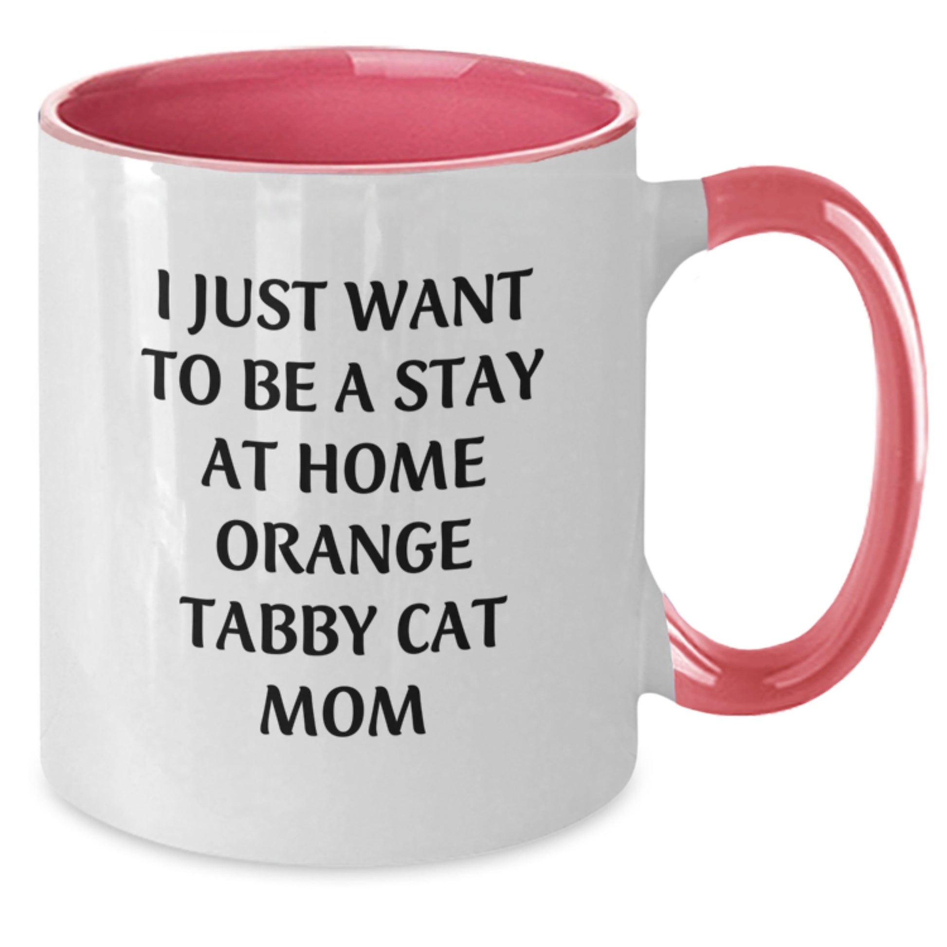 Funny Orange Tabby Cat Gifts - I Just Want To Be A Stay At Home Mom - Two Tone Coffee Mug for Orange Tabby Cat Lover, Valentine's Unique Gifts from Women, Friends, Family - Additional