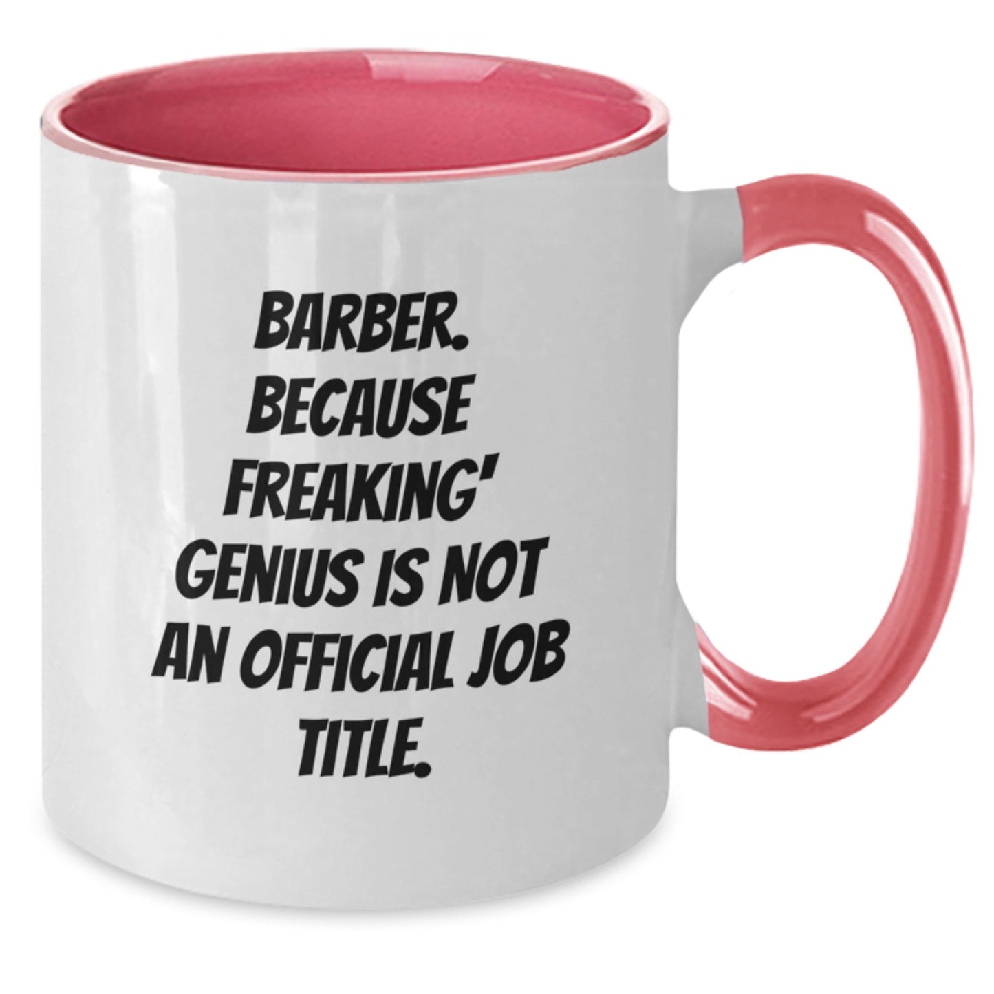 Funny Barber Gifts from Men to Barber, Unique Birthday Unique Gifts for Friends, Two Tone Coffee Mug with 'Barber. Because Freaking' genius Is Not An Official Job Title.' Quote - Additional