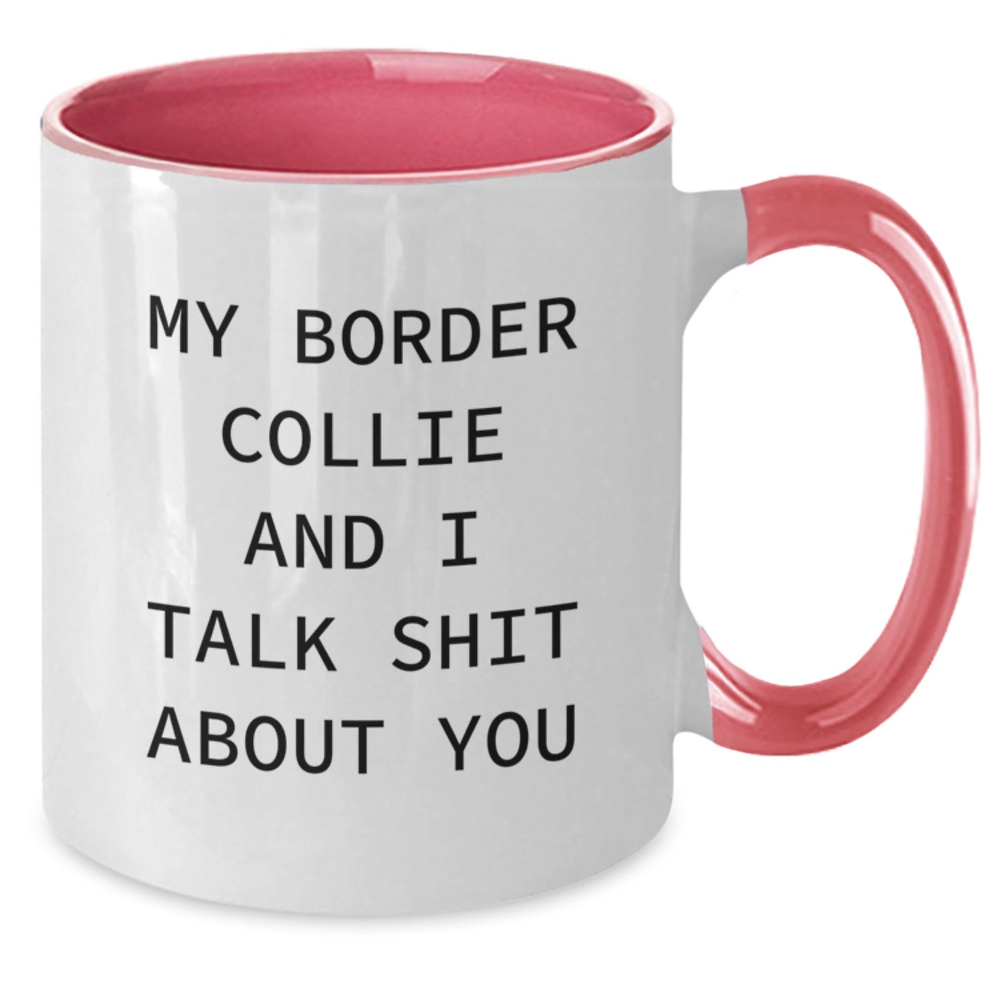 Funny Valentine's Gifts for Friends - My Border Collie And I Talk Shit About You, Cute Border Collie Dog Lover Mug, Two Tone Coffee Mug - Additional