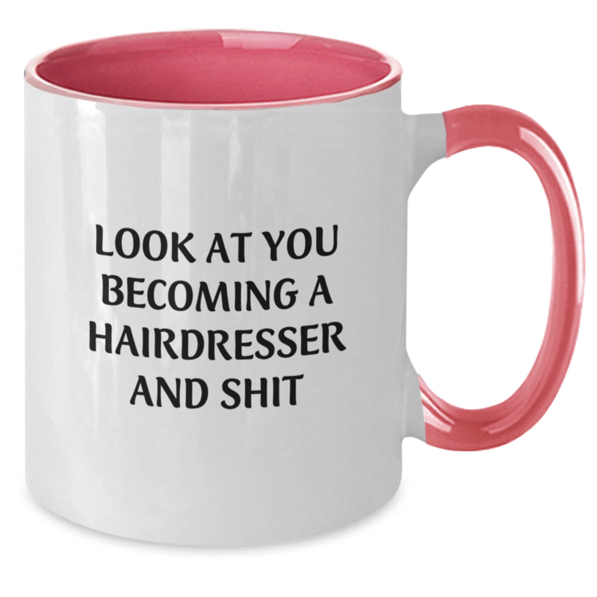 Funny Hairdresser Gifts from Friends and Family - Look At You Becoming A Hairdresser And Shit Two Tone Coffee Mug for Christmas Unique Presents - Additional