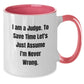 Funny Judge Mugs Gifts, Unique Two Tone Coffee Mug for Judge, 'I Am A Judge. To Save Time Let's Just Assume I'm Never Wrong.' Christmas Unique Gifts for Men, Women, Friends, Family - Additional