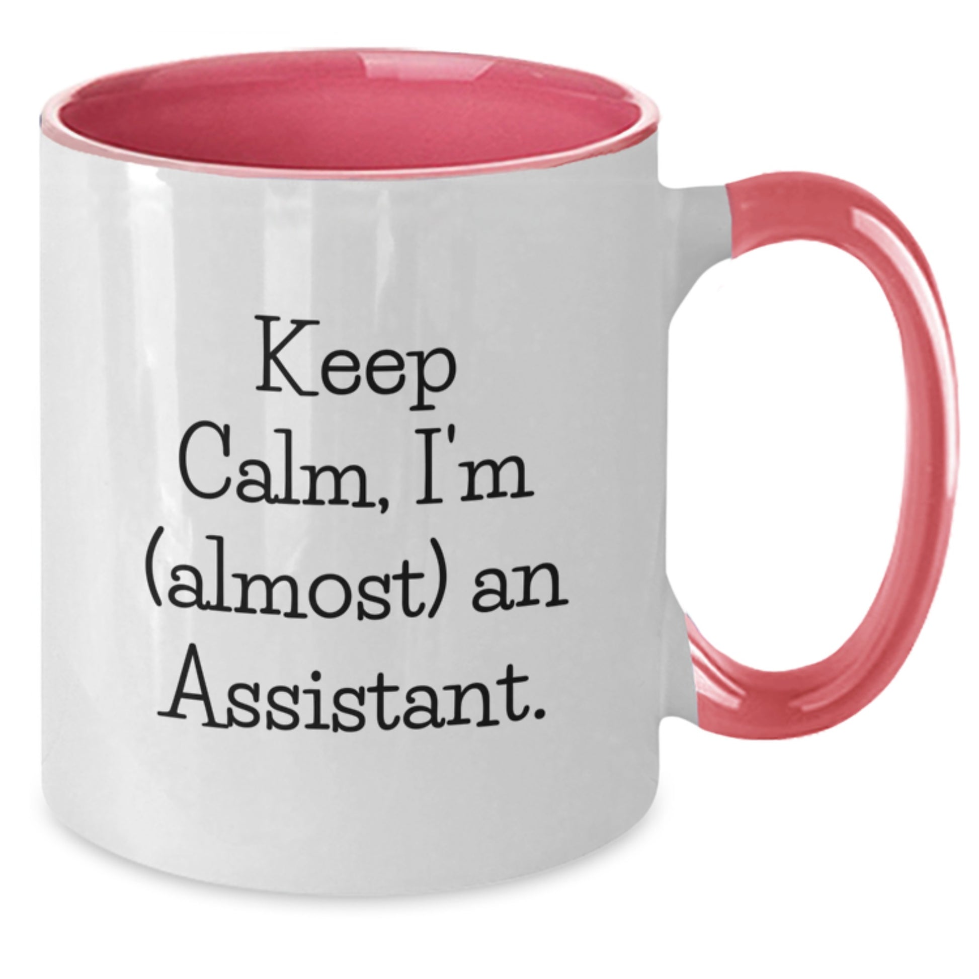 Funny Assistant Two Tone Coffee Mug, 'Keep Calm, I'm (almost) An Assistant.' Gifts from Friends for Assistant, Birthday Unique Gifts - Additional