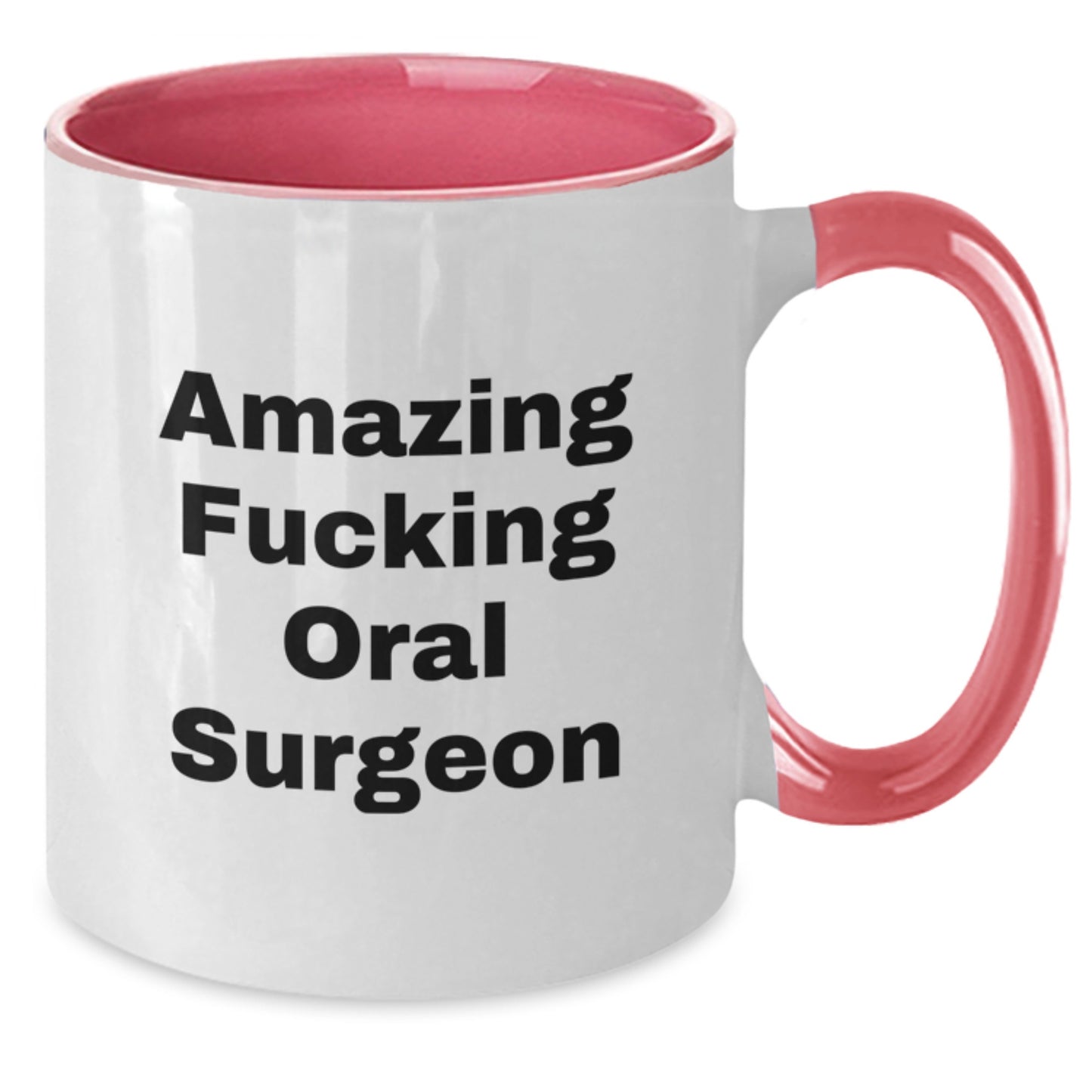 Funny Gifts from Men to Oral Surgeon Friends on Valentine's - Amazing F--king Oral Surgeon Two Tone Coffee Mug - Additional