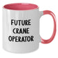 Funny Crane Operator Gifts for Friends from Men - Valentine's Unique Two Tone Coffee Mug with Future Crane Operator Quote - Additional