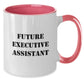 Executive Assistant Gifts from Men - Funny Two Tone Coffee Mug, Future Executive Assistant, Christmas Unique Gift for Women, Friends, Coworkers, Family - Additional