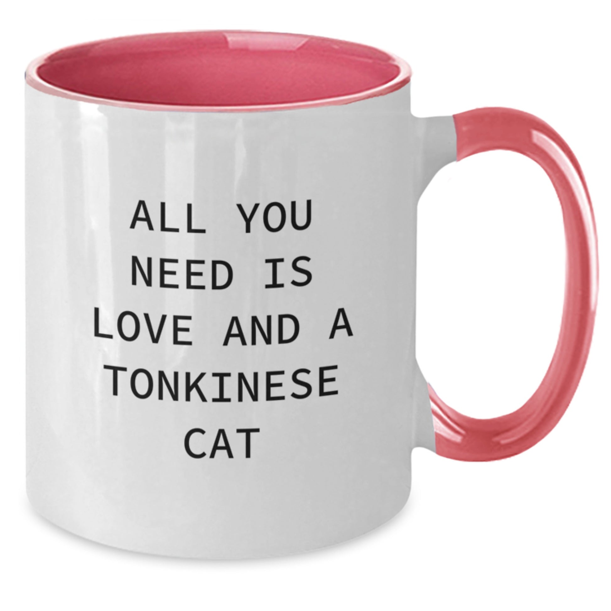 Funny Tonkinese Cat Gifts from Friends for Graduation Unique Gifts - All You Need Is Love And A Tonkinese Cat Quote on Two Tone Coffee Mug - Additional