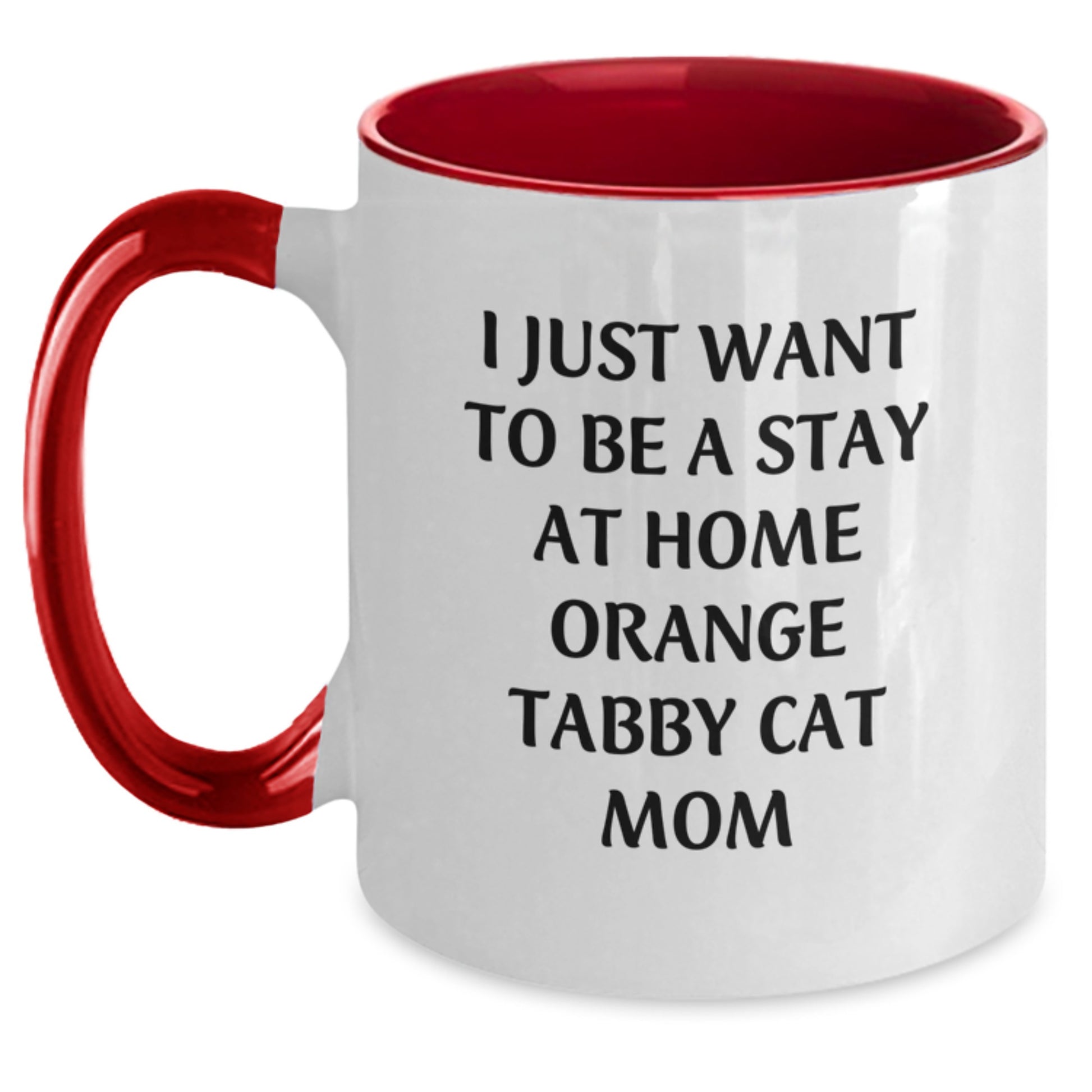 Funny Orange Tabby Cat Gifts - I Just Want To Be A Stay At Home Mom - Two Tone Coffee Mug for Orange Tabby Cat Lover, Valentine's Unique Gifts from Women, Friends, Family - Main