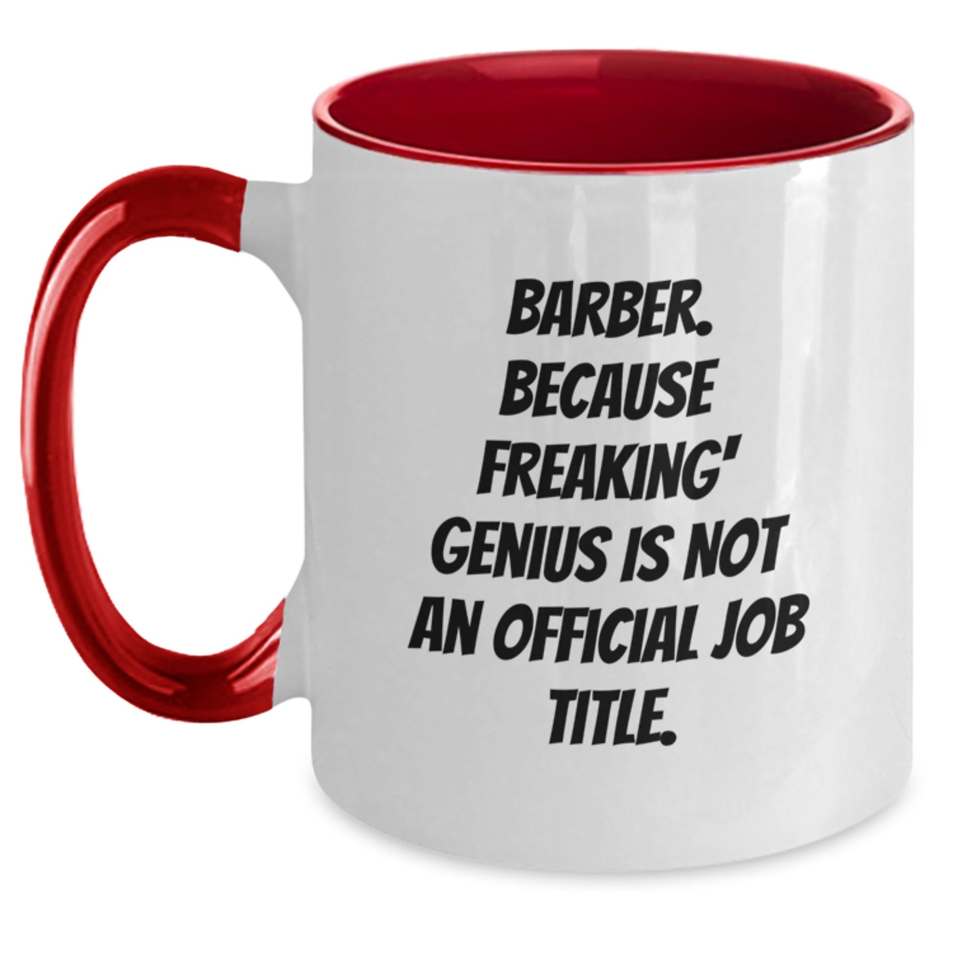 Funny Barber Gifts from Men to Barber, Unique Birthday Unique Gifts for Friends, Two Tone Coffee Mug with 'Barber. Because Freaking' genius Is Not An Official Job Title.' Quote - Main