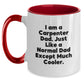 Funny Gifts from Dad to the Amazing Carpenter in Your Life - Two Tone Coffee Mug - I Am A Carpenter Dad - Unique Christmas Unique Gifts for Him - Main