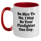 Funny Firefighter Gifts for Men Women Friends Family from Coworkers - Be Nice To Me Coffee Mug Two Tone Ceramic 11oz - Main