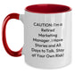 Funny Marketing Manager Gifts, 'Caution: I'm A Retired Marketing Manager...' Two Tone Coffee Mug, Birthday Unique Presents from Friends - Main