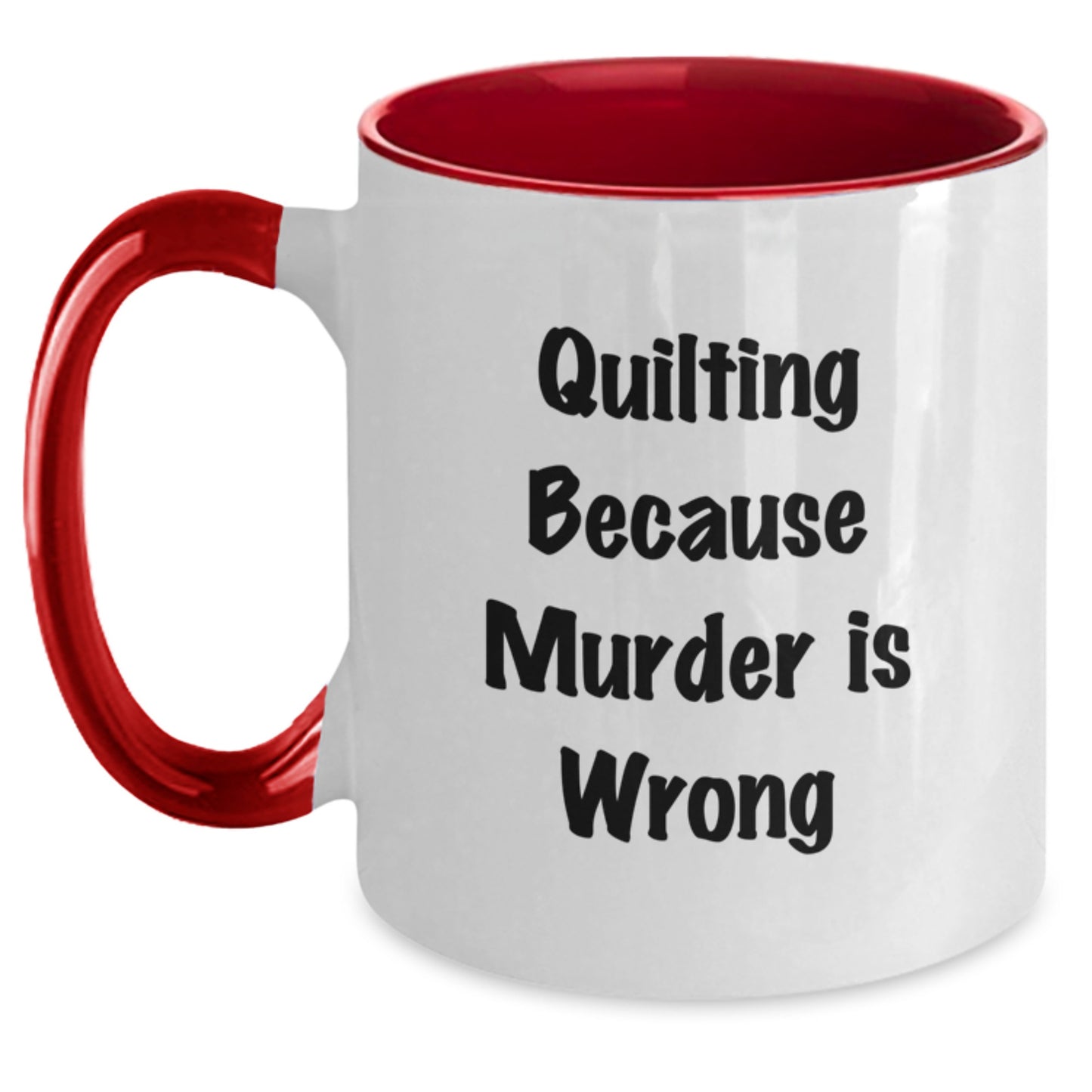 Quilting Funny Gifts from Family Friends Quilting Lovers Two Tone Coffee Mug Quilting Because Murder Is Wrong - Main