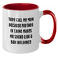 Funny Mom Gifts for Graduation - 'They Call Me Mom Because Partner In Crime Makes Me Sound Like A Bad Influence' Two Tone Coffee Mug Gifts from Mom to Her - Additional