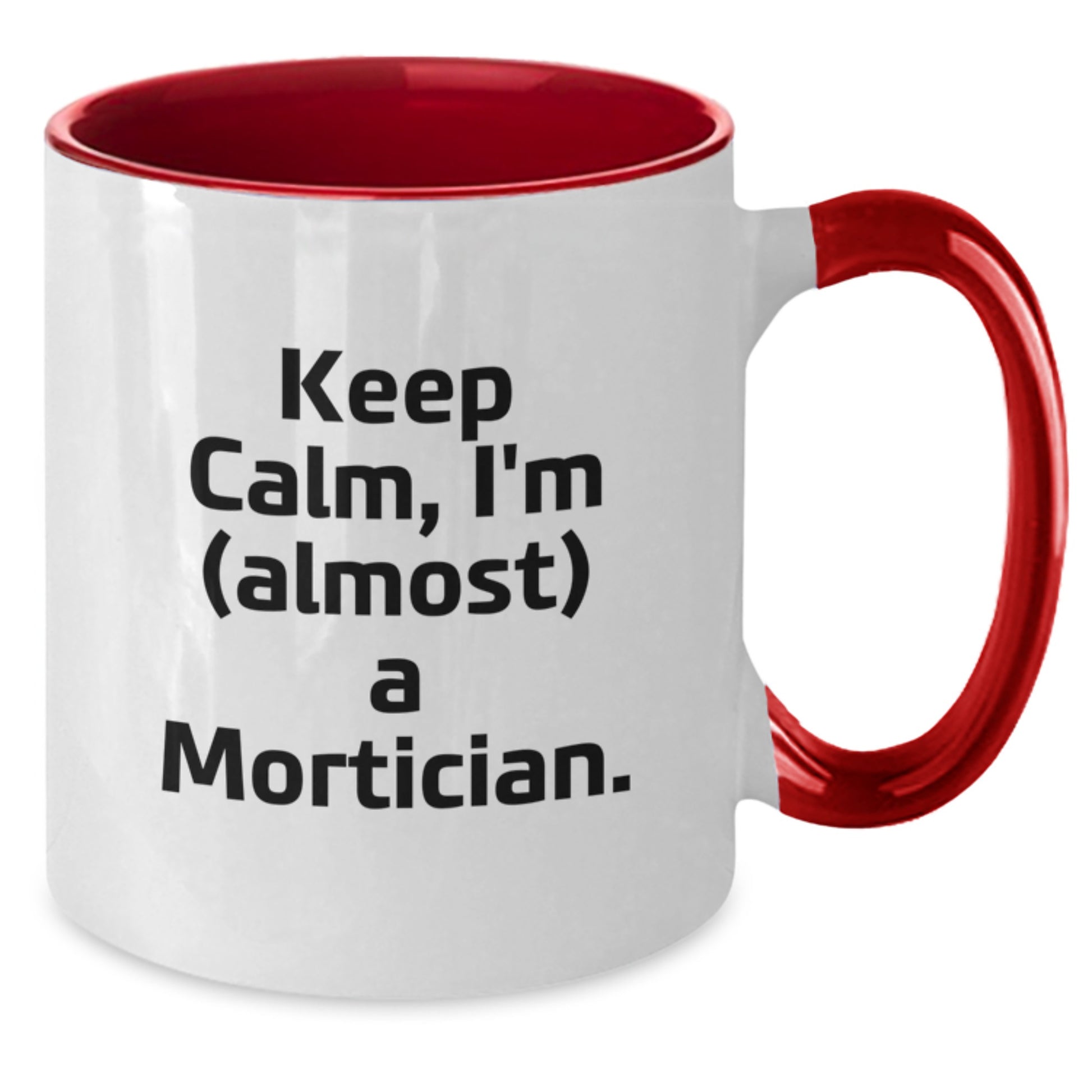 Mortician Gifts from Friends, Gifts for Mortician, Keep Calm Two Tone Coffee Mug - Funny Graduation Unique Gifts - Additional