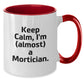 Mortician Gifts from Friends, Gifts for Mortician, Keep Calm Two Tone Coffee Mug - Funny Graduation Unique Gifts - Additional