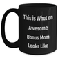 Inspirational Bonus Mom Gifts - This Is What An Awesome Bonus Mom Looks Like Funny Quote Black Coffee Mug, Gifts from Family to Bonus Mom, Father's Day Unique Gifts - Main