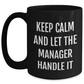 Funny Manager Gifts for Mom - Keep Calm And Let Manager Handle It Black Coffee Mug, Microwave and Dishwasher Safe, 11oz or 15oz, Gifts from Men or Women to Manager - Main